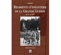 Régiments d'infanterie de la Grande Guerre - Tome I