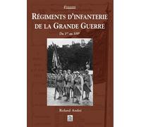 Régiments d'infanterie de la Grande Guerre - Tome I Du 1er au 100ème - Roland André - Nouvelles Editions Sutton - broché - Beau livre