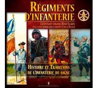 Régiments D'infanterie - Histoire Et Traditions De L'infanterie De Ligne
