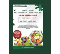régimes alimentaires pour les personnes âgées souffrant d'arthrite: Les aliments anti-inflammatoires et les recettes faciles pour soulager les douleurs articulaires améliorent la mobilité et la santé