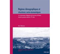 Régimes démographiques et structures socio-économiques Les communautés villageoises de la province de Namur durant la première moitié du 19e - Marc Debuisson - Peter Lang - broché - Essai