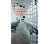 Régimes d'historicité Présentisme et expériences du temps - François Hartog - Points - Poche - Essai