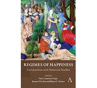 Regimes of Happiness: Comparative and Historical Studies