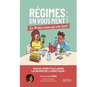 Régimes : On vous ment !: Ces 10 idées reçues qui vous tuent