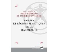 Régimes sémiotiques de la temporalité La flèche brisée du temps - Denis Bertrand - Puf - broché - Etude