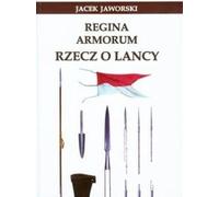Regina Armorum L'histoire de la lance