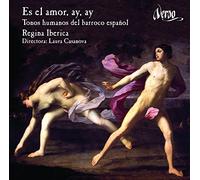 Regina Iberica - Es El Amor Ay, Ay : Tonos Humanos Du Baroque Espagnol