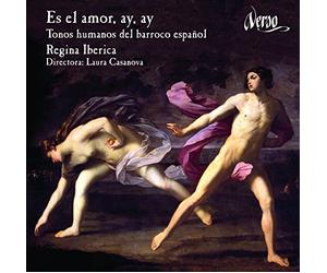 Regina Iberica - Es El Amor Ay, Ay : Tonos Humanos Du Baroque Espagnol