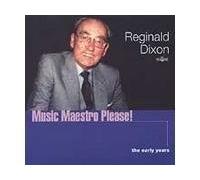 Reginald Dixon - MUSIC MAESTRO PLEASE [UK Import]