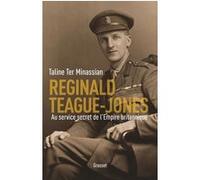 Reginald Teague-Jones: Au service secret de l'Empire britannique