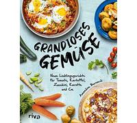 Regine Schmidt Grandioses Gemüse: Neue Lieblingsgerichte für Tomate, Ka (Relié)