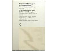 Region and Strategy in Britain and Japan, Routledge International Studies in Business History, 7
