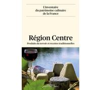 Région Centre: Produits du terroir et recettes traditionnelles