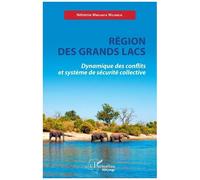 Région des Grands Lacs Dynamique des conflits et système de sécurité collective - Néhémie Mwilanya Wilondja - L'harmattan - broché - Essai
