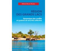 Région des Grands Lacs Dynamique des conflits et système de sécurité collective - Néhémie Mwilanya Wilondja - L'harmattan - broché - Essai