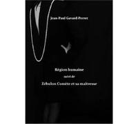 Région humaine suivi de Zébulon Comète et sa maîtresse Gavard-Perret Jean-P (Auteur)