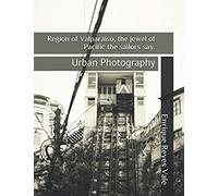 Region Of Valparaiso, The Jewel Of Pacific The Sailors Say.: Urban Photography