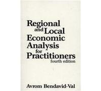 Regional and Local Economic Analysis for Practitioners Avrom Bendavid-Val (Auteur)