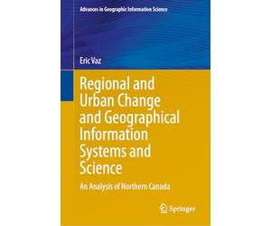 Regional and Urban Change and Geographical Information Systems and Science: An Analysis of Northern Canada