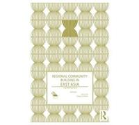 Regional Community Building In East Asia Lai To Lee, Zarina Othman (Auteur)