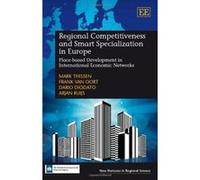 Regional Competitiveness and Smart Specialization in Europe: Place-based Development in International Economic Networks (New Horizons in Regional Science Series) - [Livre en VO] Mark Thissen, Frank Va