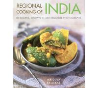 Regional Cooking of India: 80 Recipes, Shown in 350 Exquisite Photographs