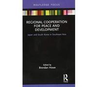 Regional Cooperation for Peace and Development: Japan and South Korea in Southeast Asia (Routledge Research on Asian Development) - [Version Originale] Inconnu (Auteur)