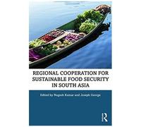 Regional Cooperation For Sustainable Food Security In South Asia