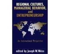 Regional Cultures, Managerial Behavior, and Entrepreneurship