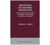 Regional Economic Modeling: A Systematic Approach To Economic Forecasting And Policy Analysis