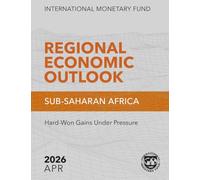 Regional Economic Outlook, Sub Saharan Africa, April 2026: Hard-Won Gains Under Pressure