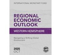 Regional Economic Outlook: Western Hemisphere, October 2025: Navigating a Shifting Global Environment