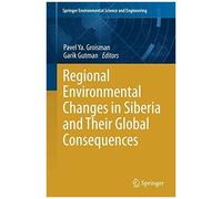 Regional Environmental Changes In Siberia And Their Global Consequences