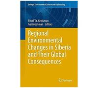 Regional Environmental Changes In Siberia And Their Global Consequences