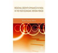 Regional Growth Dynamics In India In The Post-Economic Reform Period