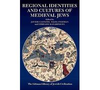 Regional Identities And Cultures Of Medieval Jews