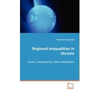 Regional Inequalities In Ukraine - Causes, Consequences, Policy Implications