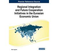 Regional Integration And Future Cooperation Initiatives In The Eurasian Economic Union