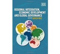 Regional Integration, Economic Development and Global Governance - [Livre en VO] Ulrich Volz (Auteur)