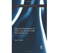Regional Maintenance Of Peace And Security Under International Law