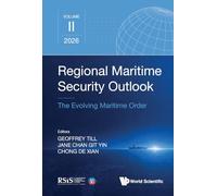 Regional Maritime Security Outlook: The Evolving Maritime Order