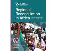 Regional Reconciliation In Africa: The Elusive Dimension Of Peace And Security