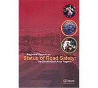 Regional Report on Status of Road Safety: The South-East Asia Region: A Call for Policy Direction