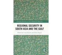 Regional Security in South Asia and the Gulf Regional Security in South Asia and the Gulf (Auteur)