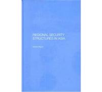 Regional Security Structures in Asia Ashok Kapur (Auteur)