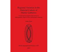 Regional Variation in the Material Culture of Hunter Gatherers, Bar S Anne Best (Auteur)