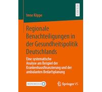 Regionale Benachteiligungen in der Gesundheitspolitik Deutschlands: Eine systematische Analyse am Beispiel der Krankenhausfinanzierung und der ambulanten Bedarfsplanung