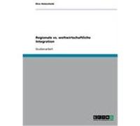 Regionale vs. weltwirtschaftliche Integration Hetzschold, Rico (Auteur)