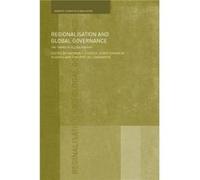 Regionalisation and Global Governance by Andrew F. Cooper