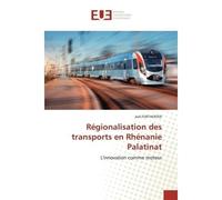 Régionalisation des transports en Rhénanie Palatinat L'innovation comme moteur - Joël Forthoffer - Universitaires Europeennes - broché - Livre